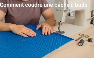 Comment coudre une bâche à bulle ?